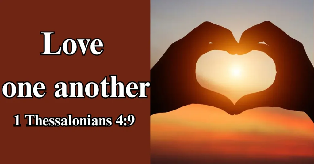 1 Thessalonians 4:9 – Love one another