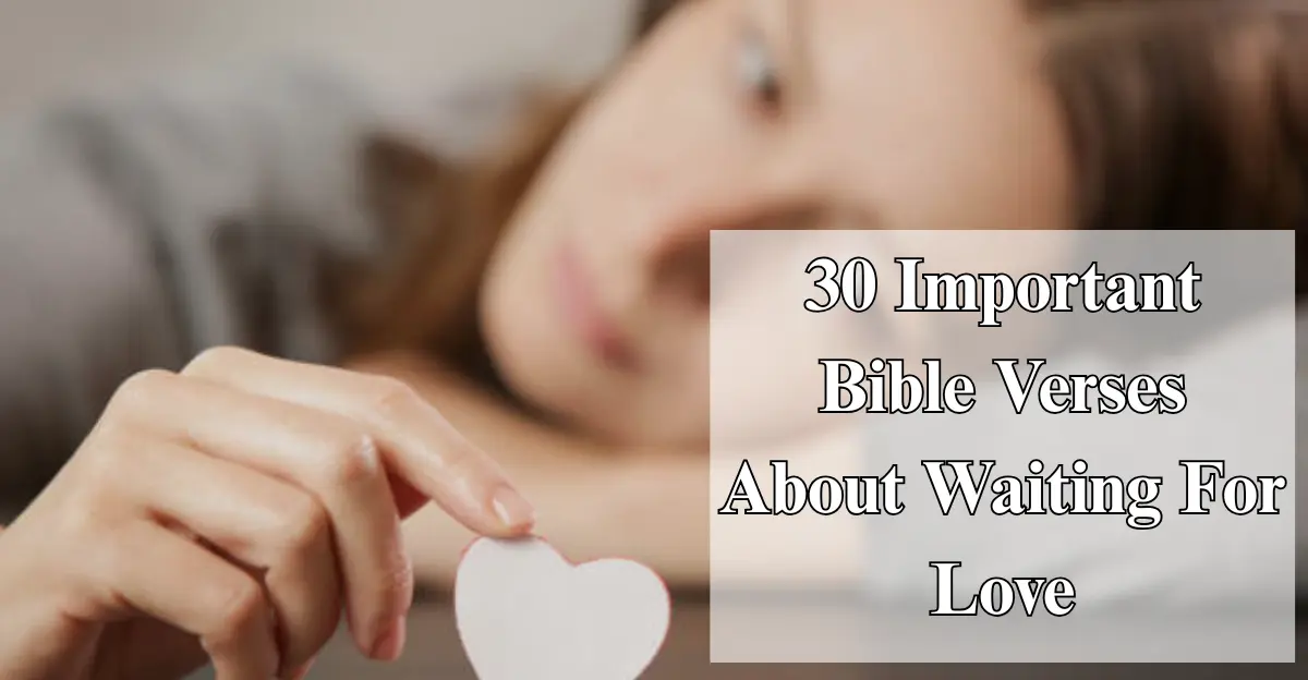 30 Bible Verses About Waiting For Love ([Patience], [Faith], [Hope])