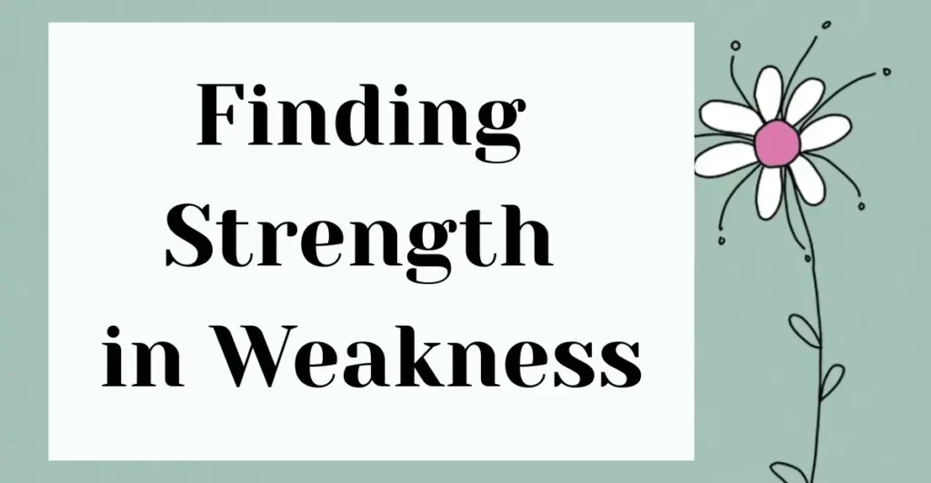 8. Finding Strength in Weakness