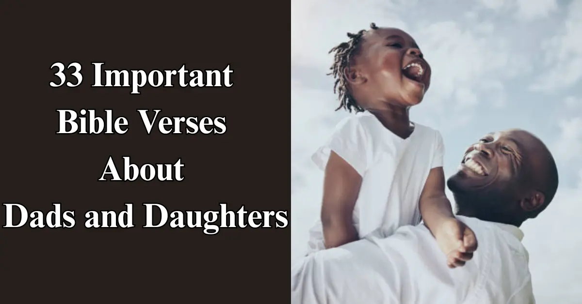 33 Important Bible Verses About Dads and Daughters ([Love], [Faith], [Guidance])
