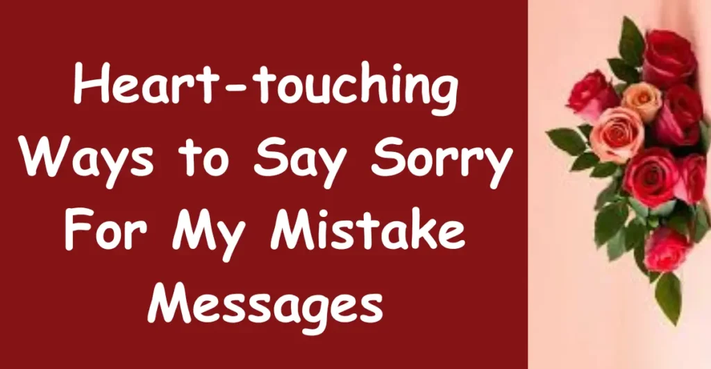 Heart-touching Ways to Say Sorry For My Mistake Messages