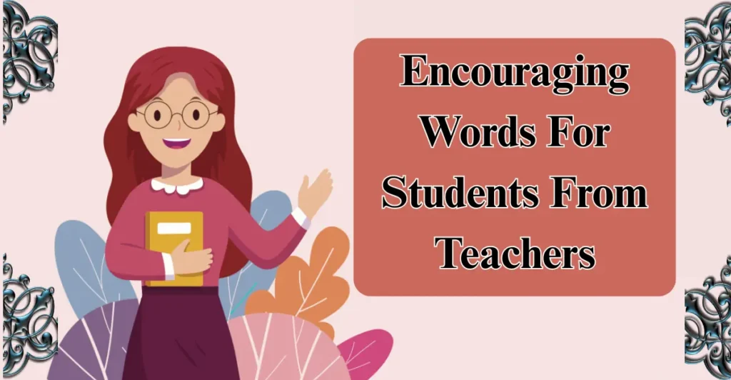 Encouraging Words For Students From Teachers