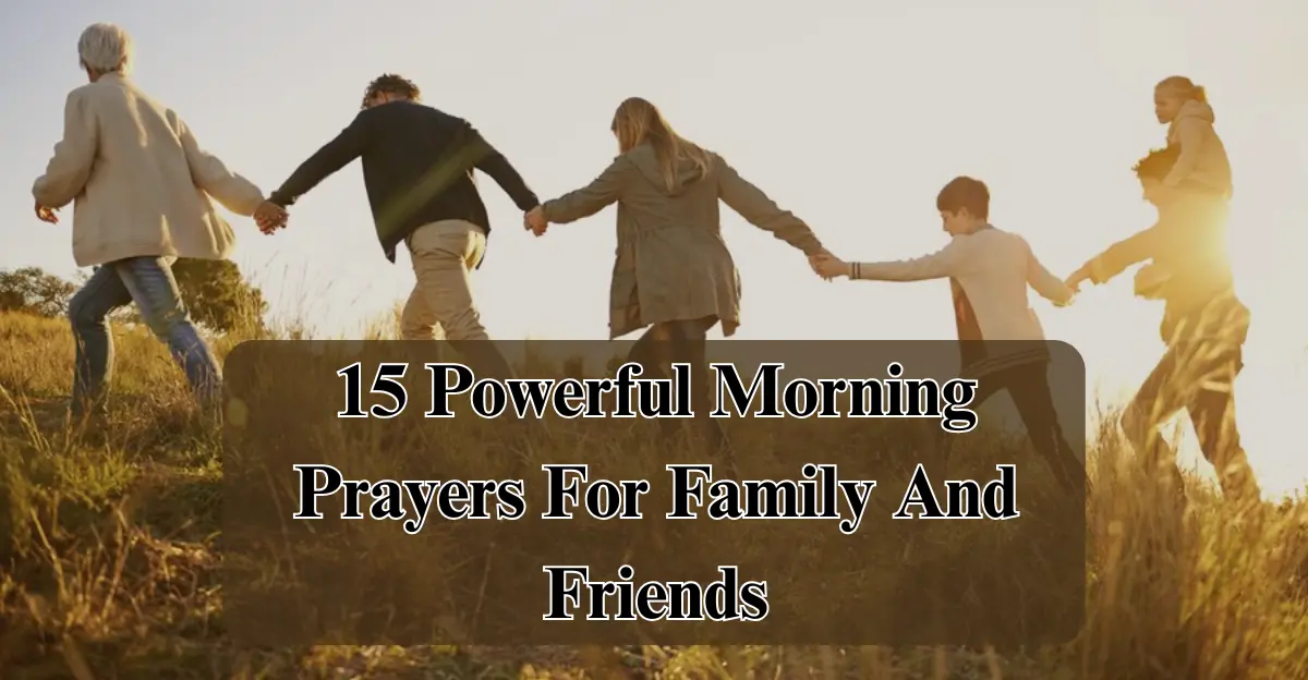 15 Powerful Morning Prayers for Family and Friends [Blessings & Protection]