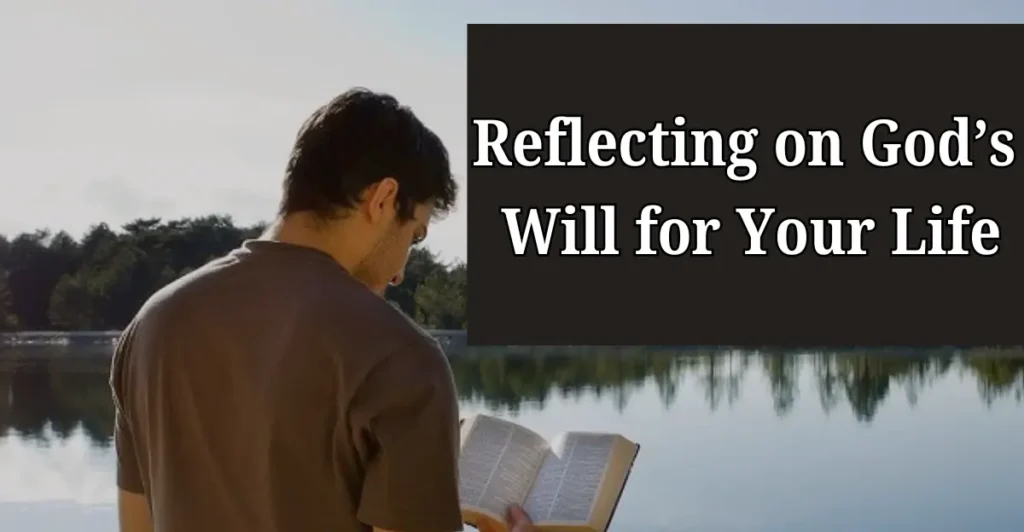 Reflecting on God’s Will for Your Life
