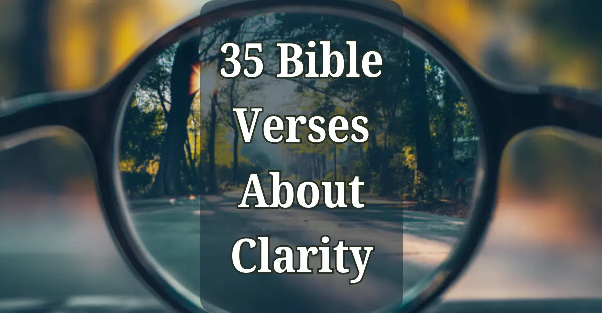 35 Bible Verses About Clarity ([Wisdom], [Guidance])