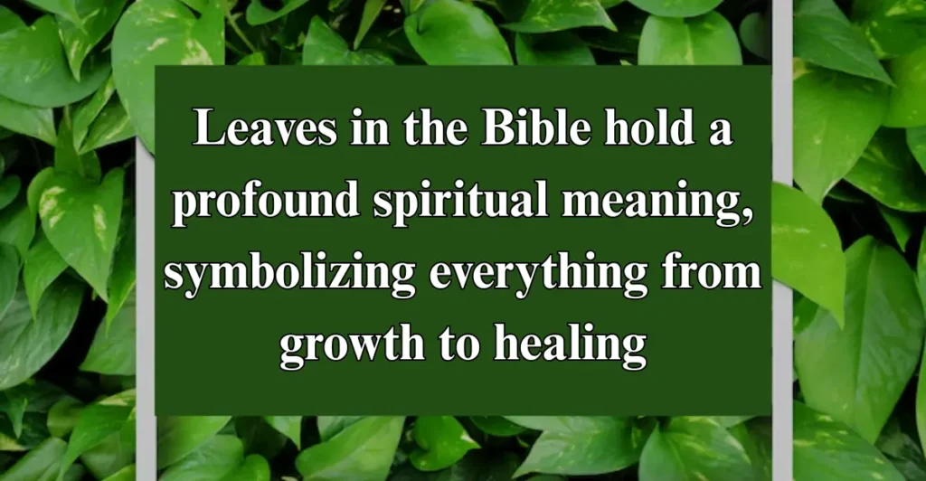 35 Bible Verses About Leaves (Explained)