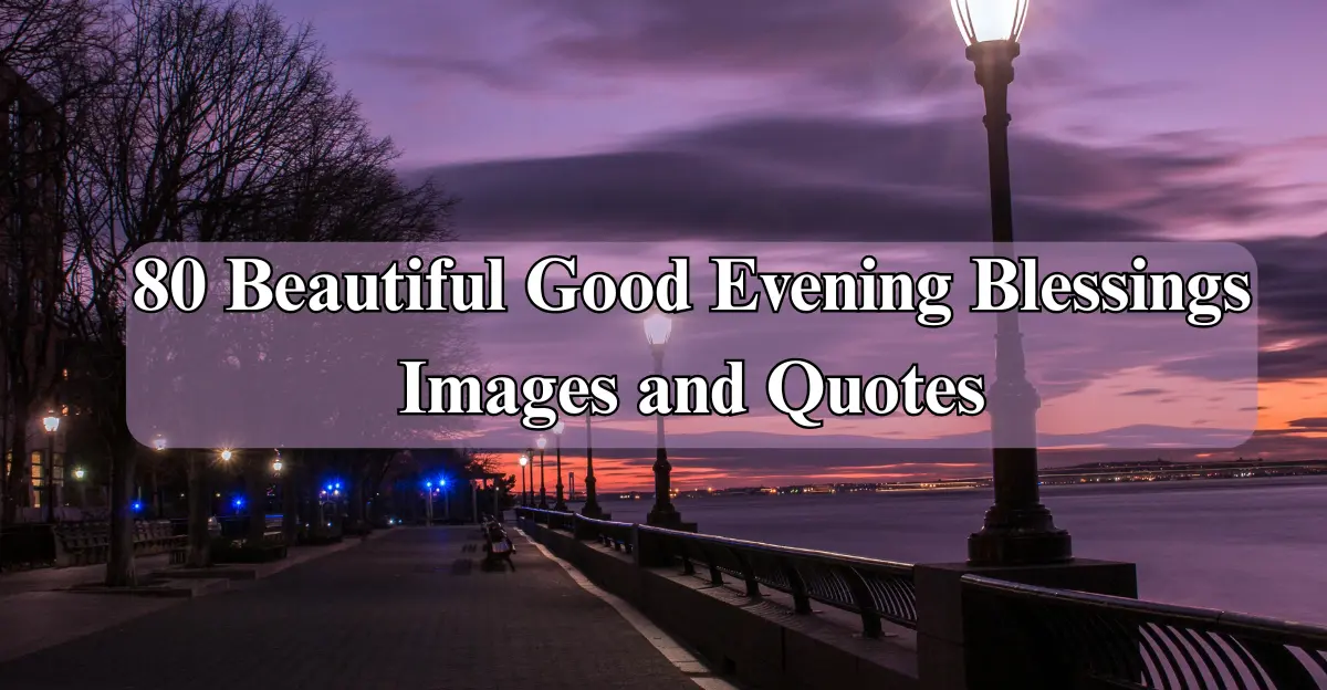 80 Beautiful Good Evening Blessings [❤️ Inspire]