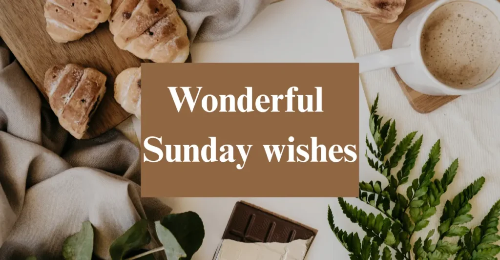 Wonderful Sunday wishes