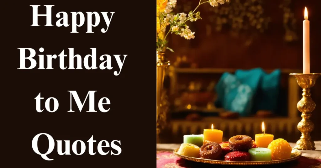 Long Heartfelt Birthday Wishes To Myself | Happy Birthday to Me Quotes