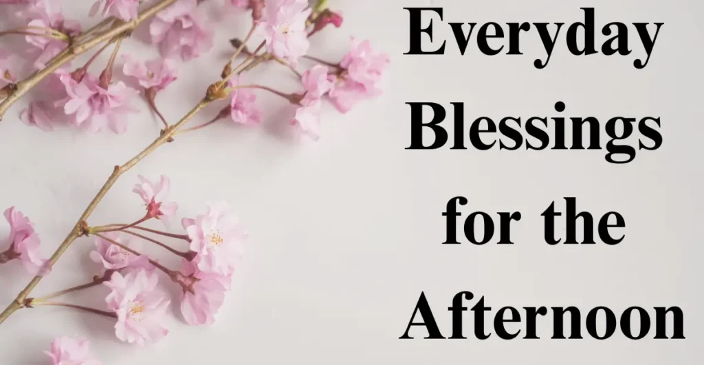 Everyday Blessings for the Afternoon