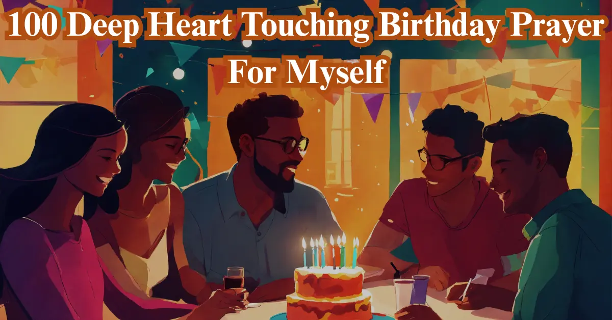 100 Deep Heart Touching Birthday Prayer For Myself [Faith & Joy]