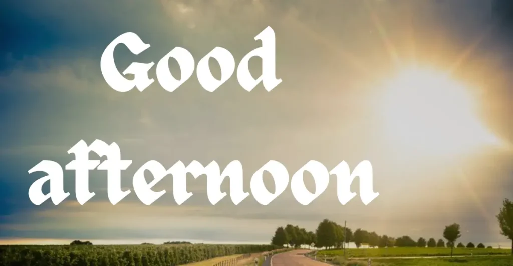 55 Good afternoon Blessings Quotes, Wishes and Prayers