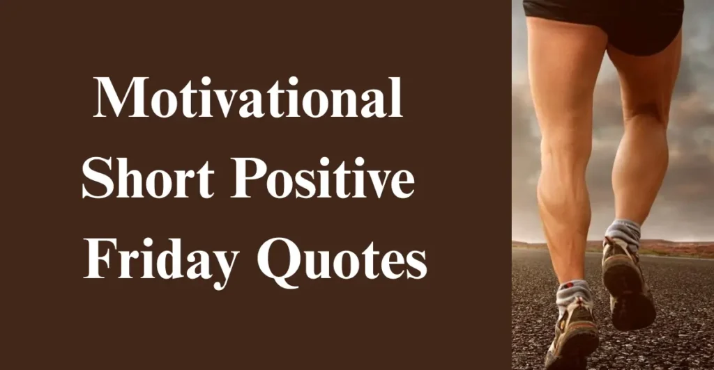 Motivational Short Positive Friday Quotes