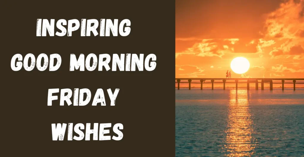 Inspiring Good Morning Friday Wishes