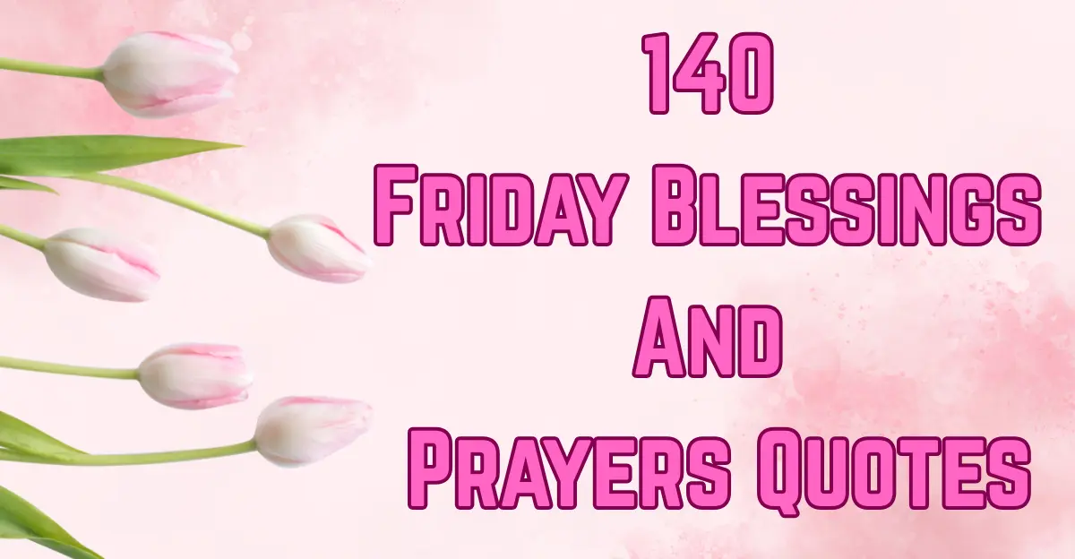 140 Friday Blessings And Prayers Quotes [Inspire & Uplift]