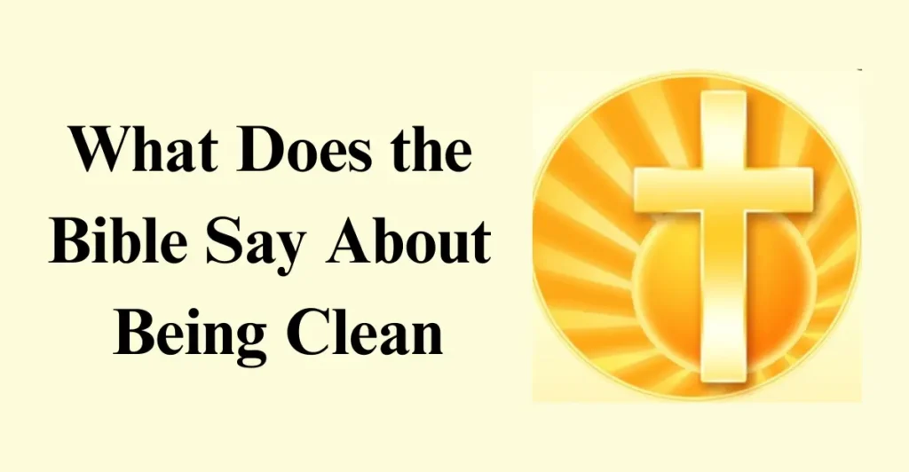 What Does the Bible Say About Being Clean