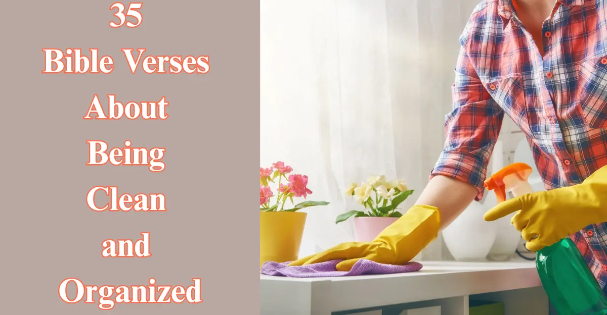 35 Bible Verses About Being Clean and Organized [God’s Way]