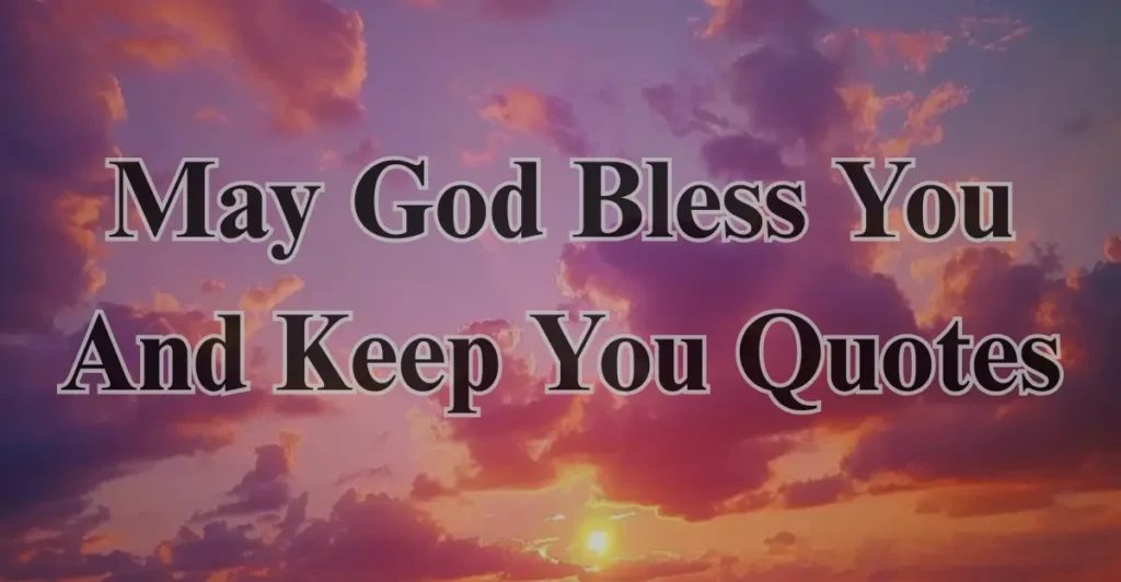 May God Bless You And Keep You Quotes
