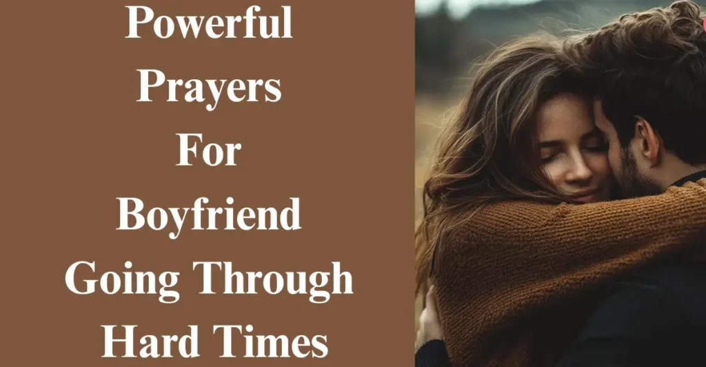 Powerful Prayers For Boyfriend Going Through Hard Times
