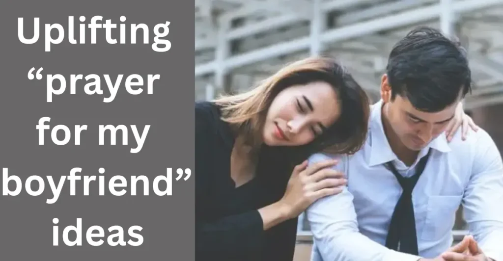 Uplifting “prayer for my boyfriend” ideas