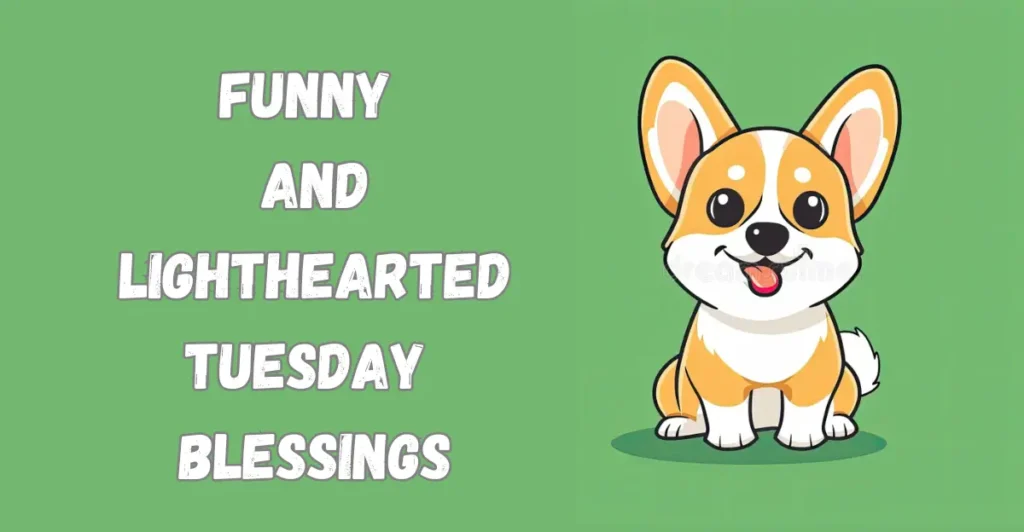 Funny and Lighthearted Tuesday Blessings