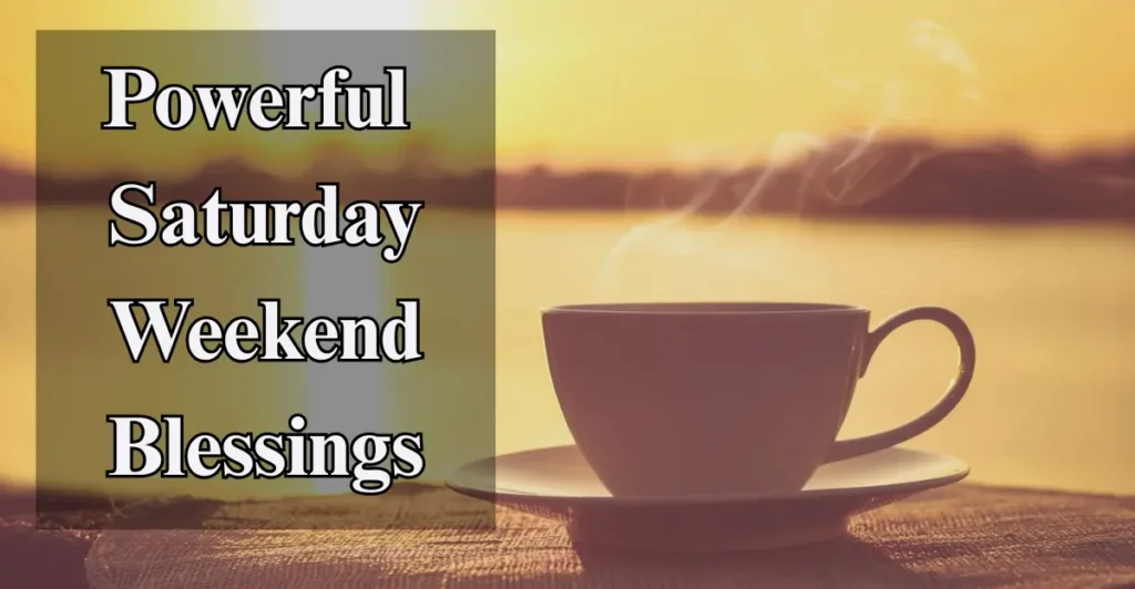 Powerful Saturday Weekend Blessings