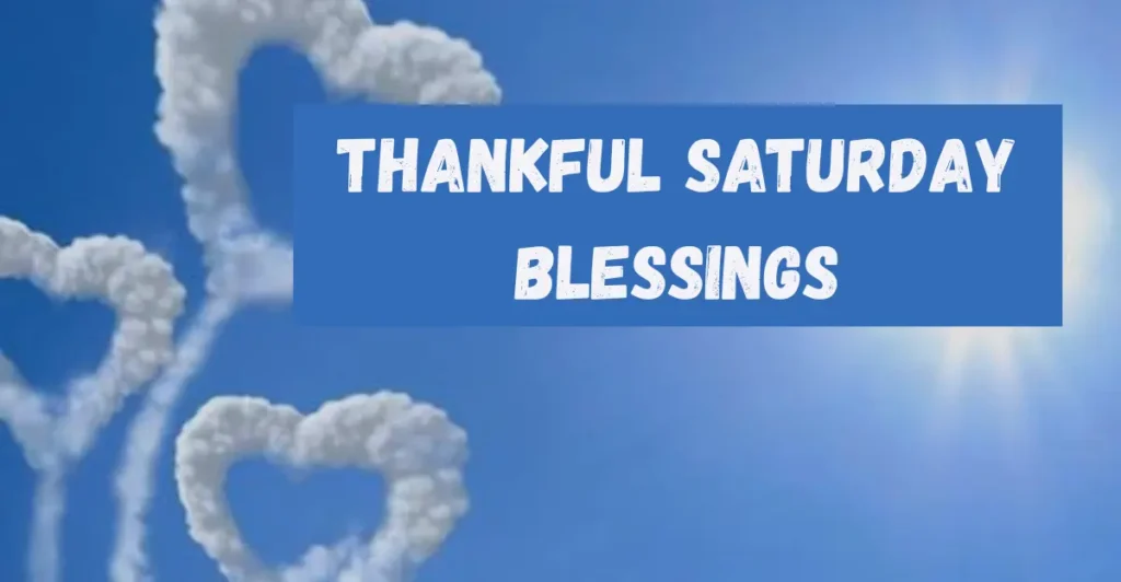 Thankful Saturday Blessings