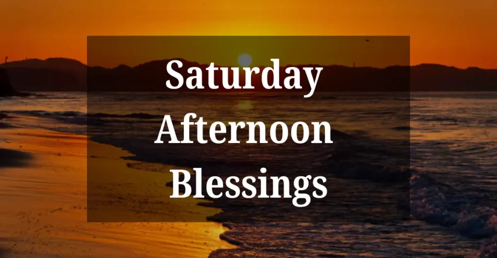 Saturday Afternoon Blessings