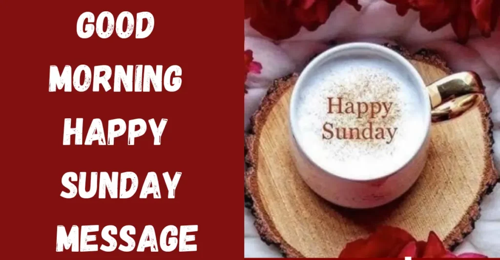 Good Morning Happy Sunday Message