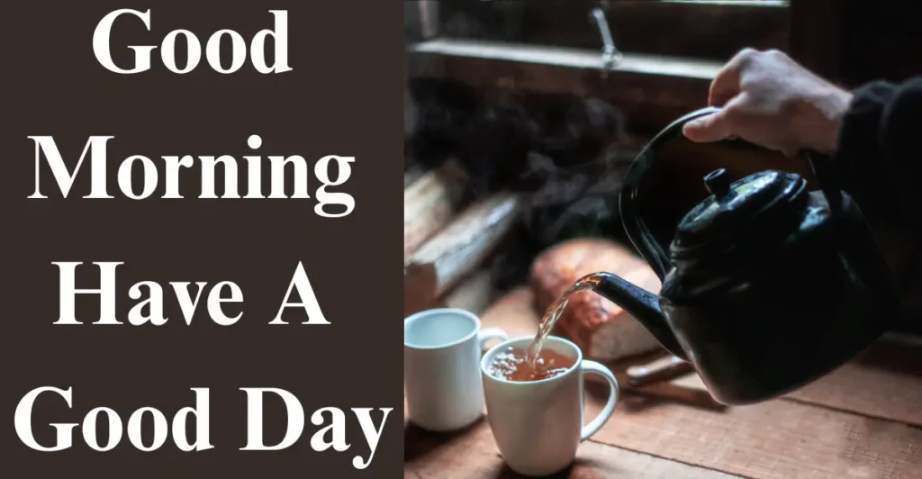 Good Morning Have A Good Day