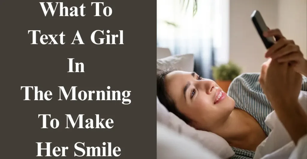 What To Text A Girl In The Morning To Make Her Smile
