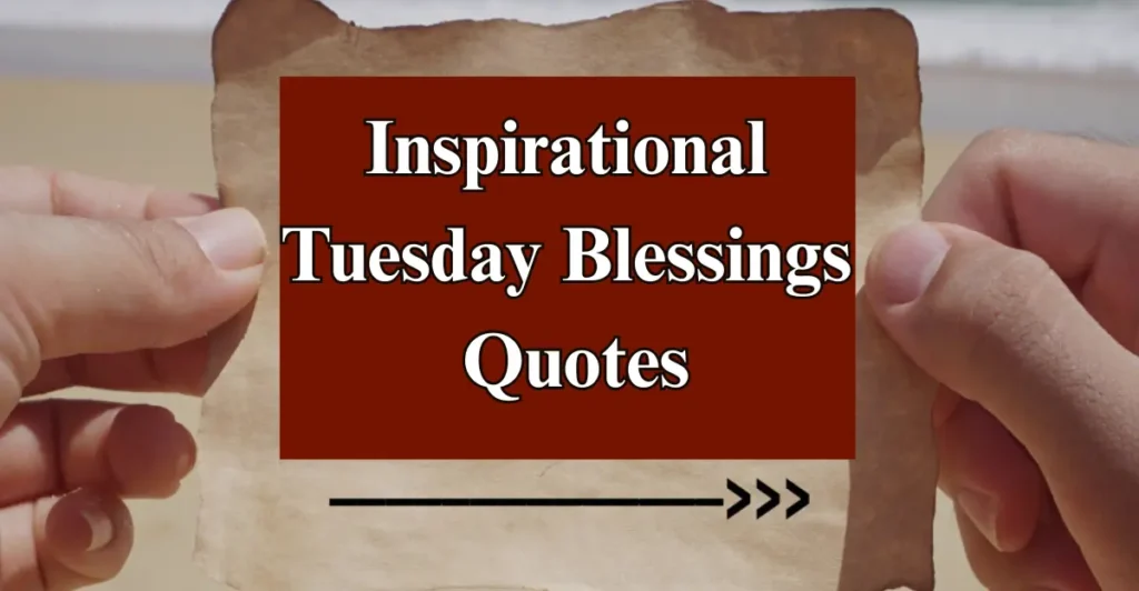 Inspirational Tuesday Blessings Quotes