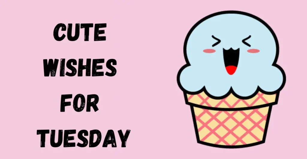 Cute Wishes for Tuesday