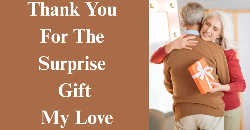 Thank You For The Surprise Gift My Love