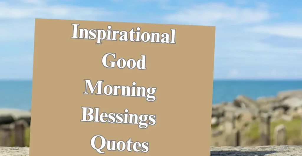 Inspirational Good Morning Blessings Quotes