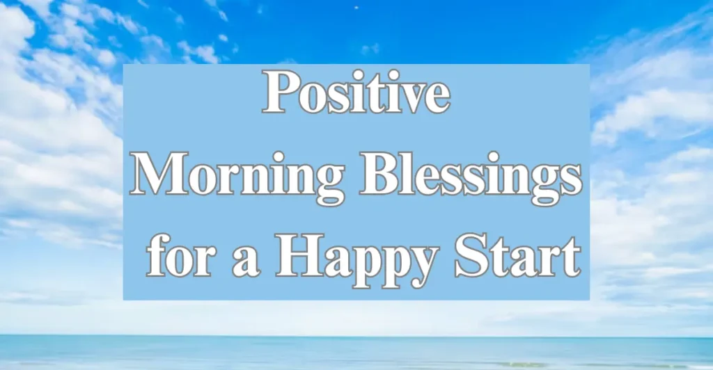 Positive Morning Blessings for a Happy Start