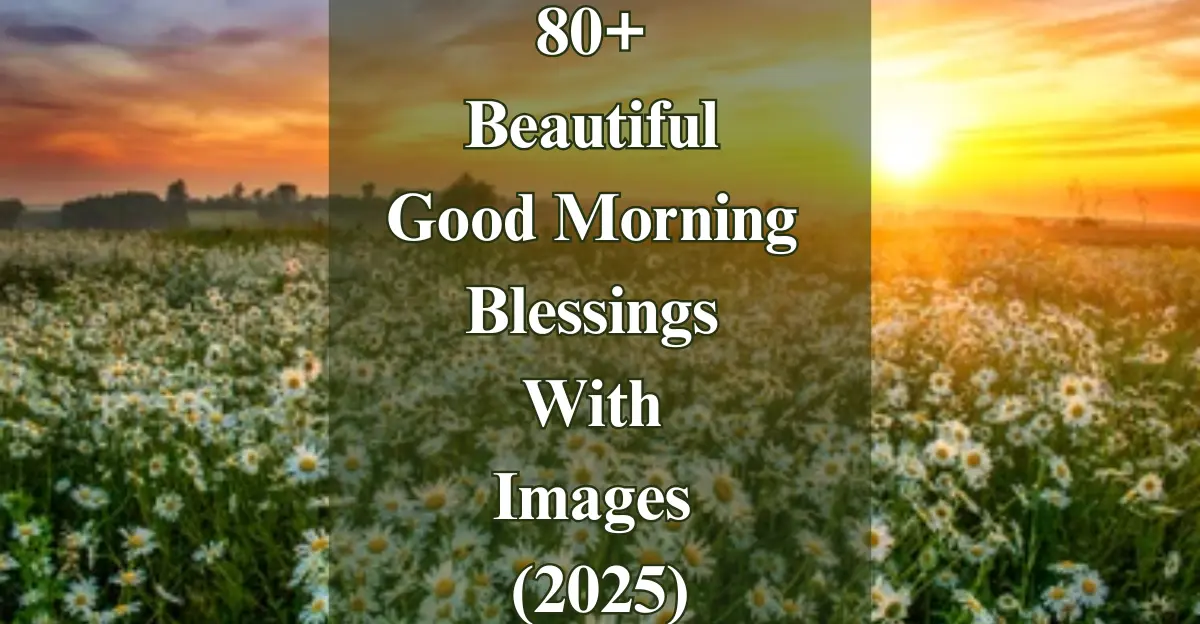 80+ Good Morning Blessings With Images (2025) [Inspiration]