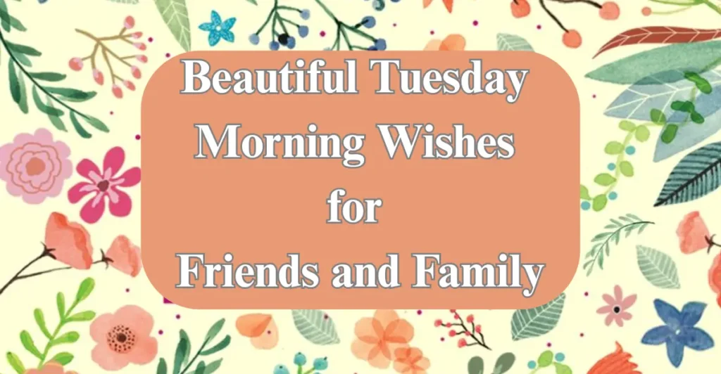 Beautiful Tuesday Morning Wishes for Friends and Family