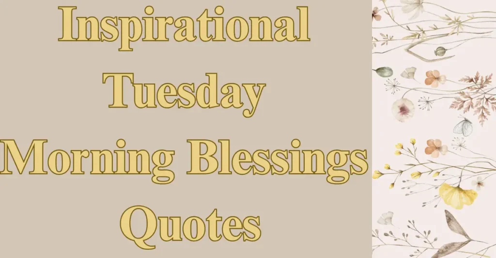 Inspirational Tuesday Morning Blessings Quotes