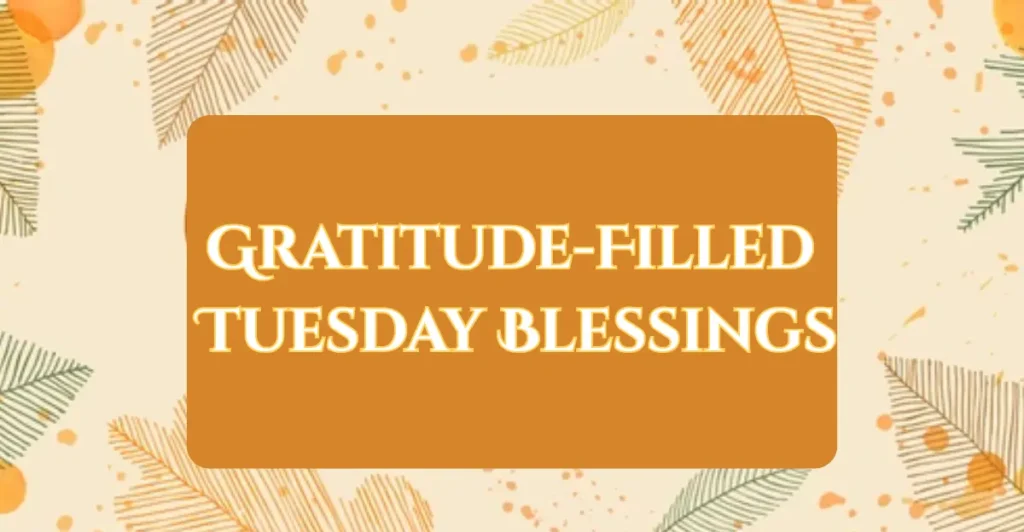 Gratitude-Filled Tuesday Blessings