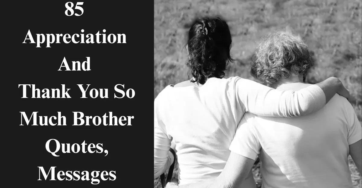 85 Appreciation & Thank You Brother Quotes [Emotional, Heartfelt]