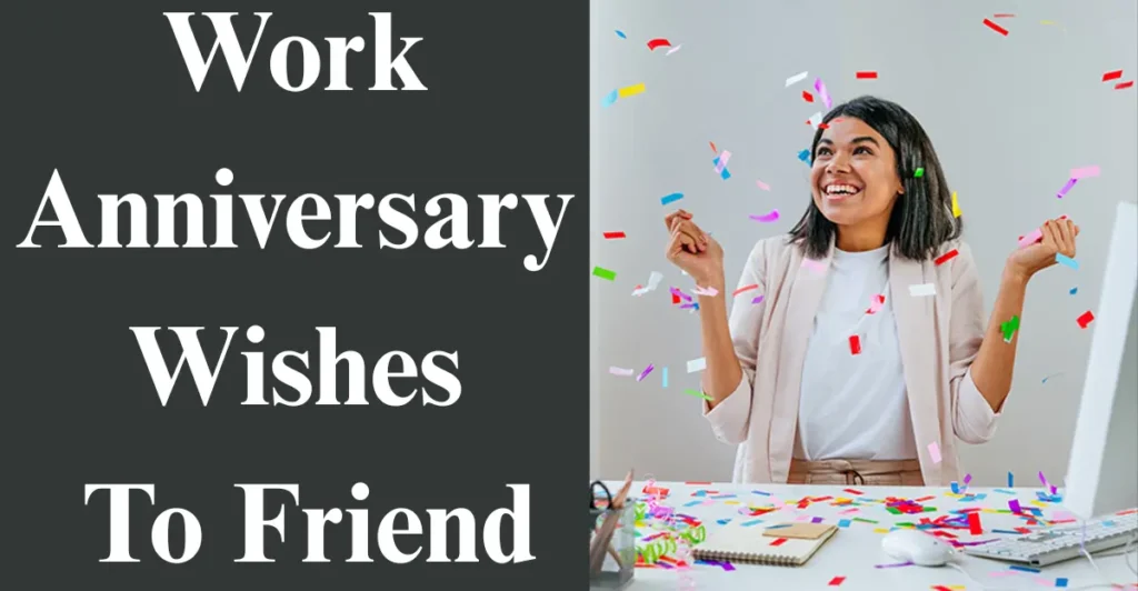 Work Anniversary Wishes To Friend