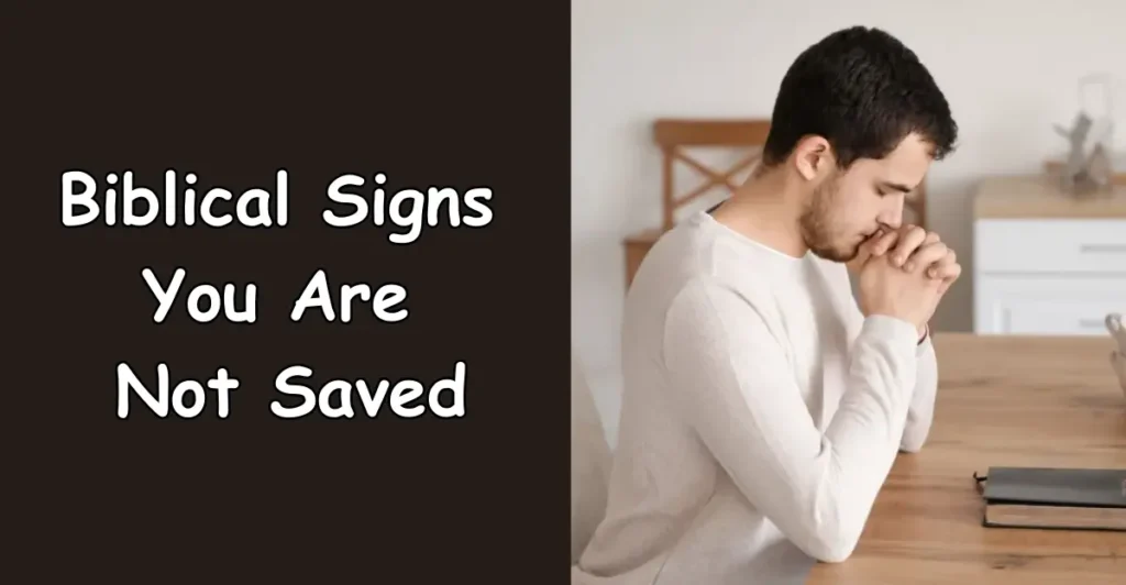 10 Biblical Signs You Are Not Saved Genuinely: With Bible References