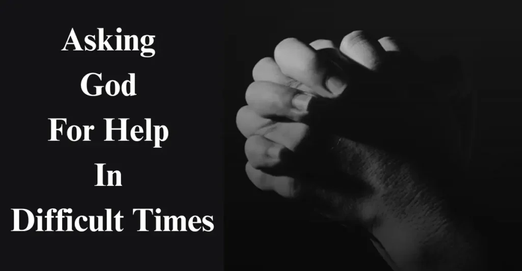 Asking God For Help In Difficult Times