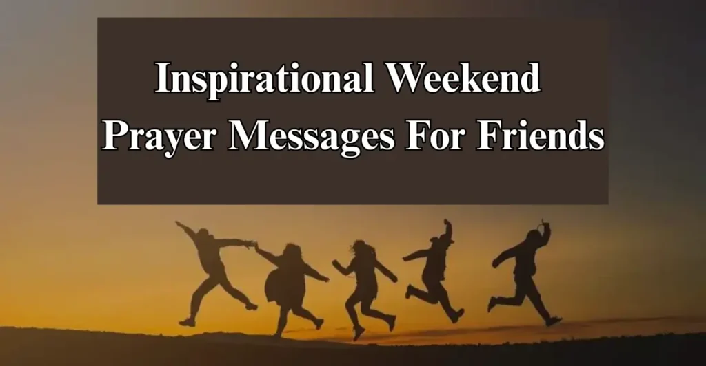 Inspirational Weekend Prayer Messages For Friends