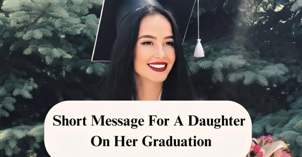 Short Message For A Daughter On Her Graduation
