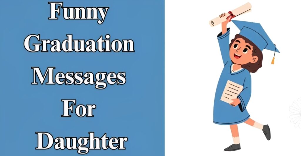 Funny Graduation Messages For Daughter