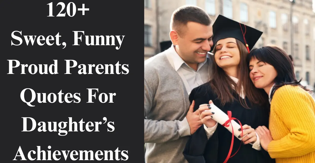 120+ Sweet, Funny Proud Parents Quotes for Daughter [Pride]