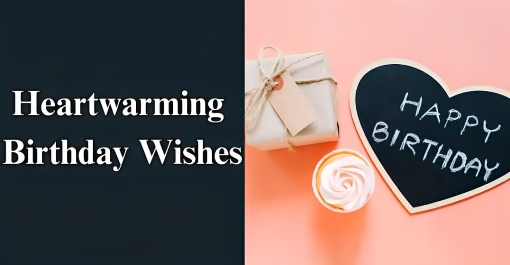Heartwarming Birthday Wishes