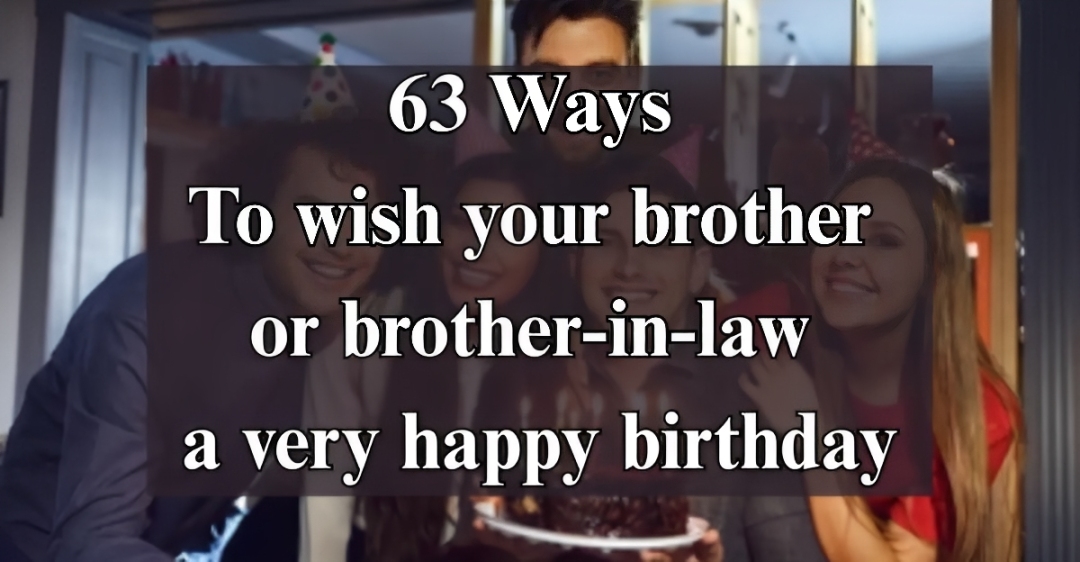 63 Ways to Wish Your Brother [Heartfelt, Funny]